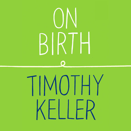 On Birth by Timothy Keller