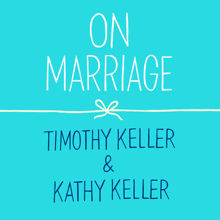 On Marriage by Timothy Keller and Kathy Keller
