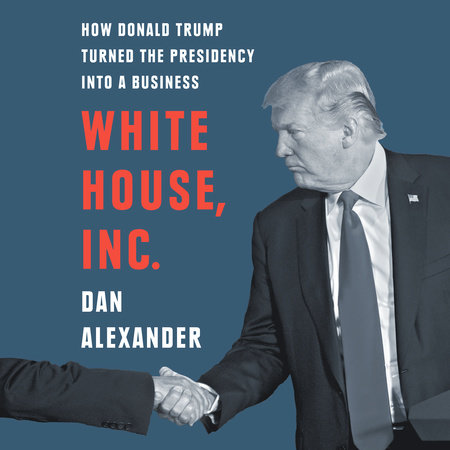 White House Inc. by Dan Alexander