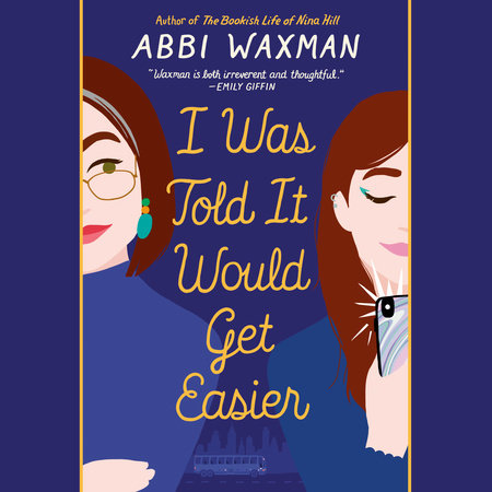 I Was Told It Would Get Easier by Abbi Waxman