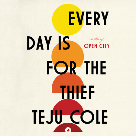 Every Day Is for the Thief by Teju Cole