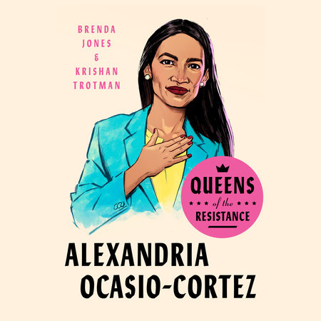 Queens of the Resistance: Alexandria Ocasio-Cortez by Brenda Jones and Krishan Trotman