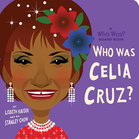 Who Was Celia Cruz?: A Who Was? Board Book by Lisbeth Kaiser and Who HQ