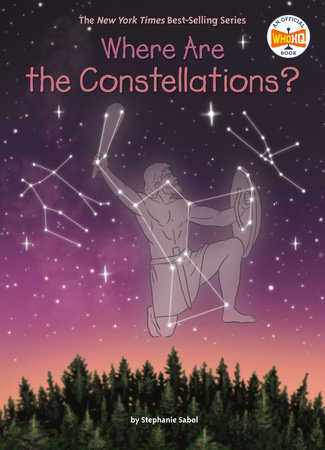 Where Are the Constellations? by Stephanie Sabol and Who HQ