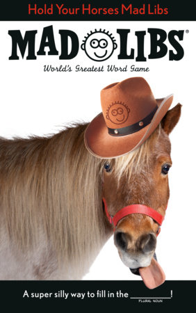 Hold Your Horses Mad Libs by Lindsay Seim and Mad Libs
