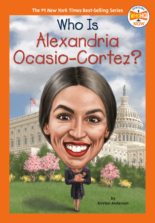 Who Is Alexandria Ocasio-Cortez? by Kirsten Anderson and Who HQ
