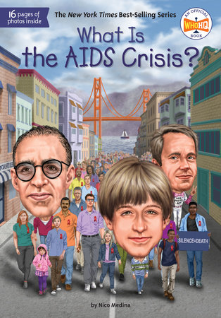 What Is the AIDS Crisis? by Nico Medina and Who HQ