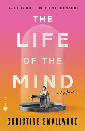 The Life of the Mind by Christine Smallwood