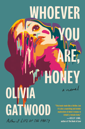 Whoever You Are, Honey by Olivia Gatwood