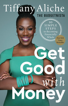 Get Good with Money by Tiffany the Budgetnista Aliche