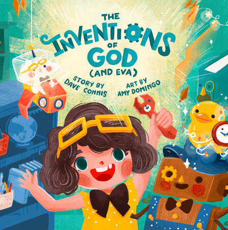 The Inventions of God (and Eva) by Dave Connis; Art by Amy Domingo