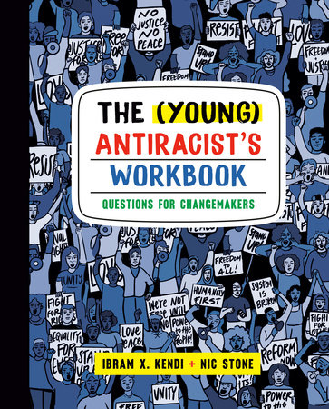 The (Young) Antiracist's Workbook by Ibram X. Kendi and Nic Stone