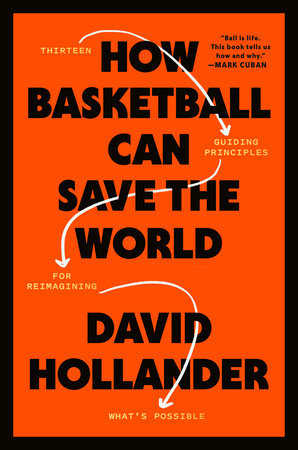 How Basketball Can Save the World by David Hollander