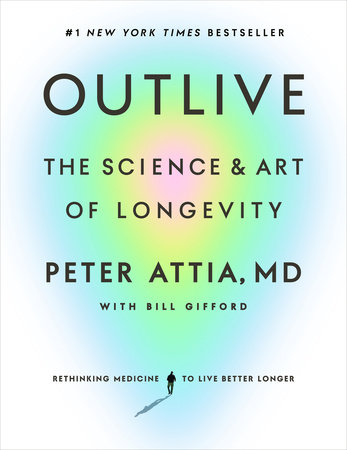 Outlive by Peter Attia, MD
