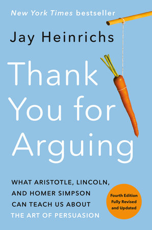 Thank You for Arguing, Fourth Edition (Revised and Updated) by Jay Heinrichs