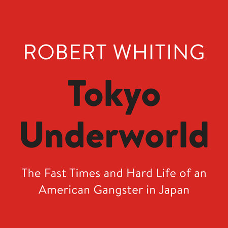 Tokyo Underworld by Robert Whiting: 9780375724893 