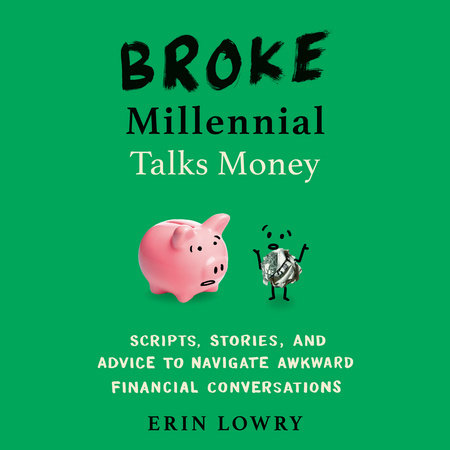 Broke Millennial Talks Money by Erin Lowry