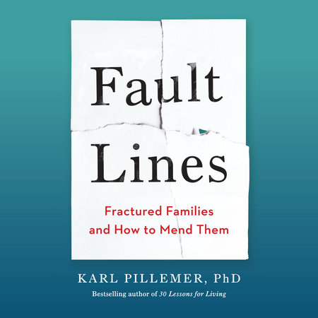 Fault Lines by Karl Pillemer, Ph.D.
