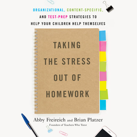 Taking the Stress Out of Homework by Abby Freireich and Brian Platzer