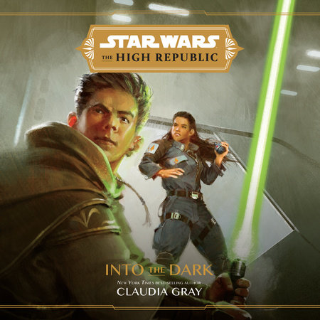 Star Wars The High Republic: Into the Dark by Claudia Gray