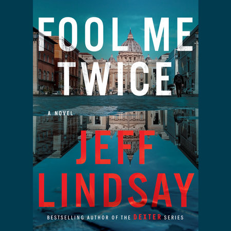 Fool Me Twice by Jeff Lindsay