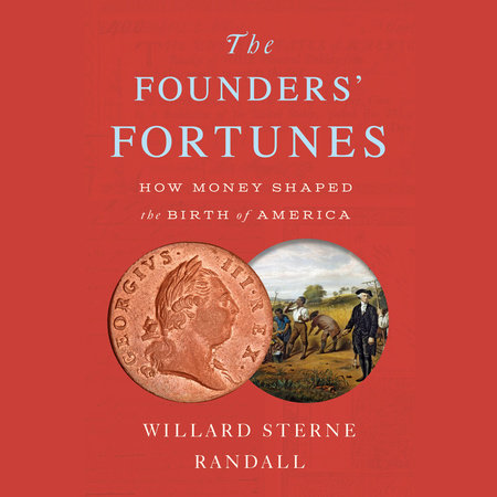The Founders' Fortunes by Willard Sterne Randall