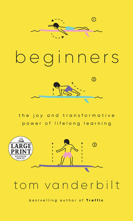 Beginners by Tom Vanderbilt: 9781524732165 | PenguinRandomHouse.com: Books