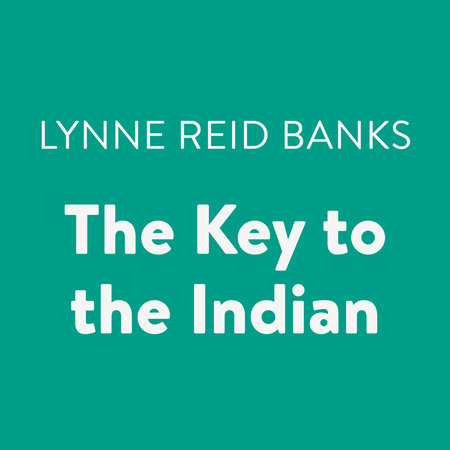 The Key to the Indian by Lynne Reid Banks