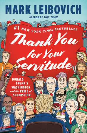 Thank You for Your Servitude by Mark Leibovich 9780593296318