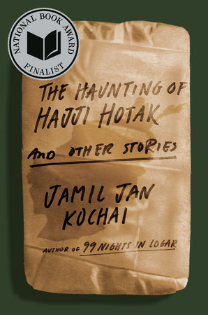 The Haunting of Hajji Hotak and Other Stories by Jamil Jan Kochai