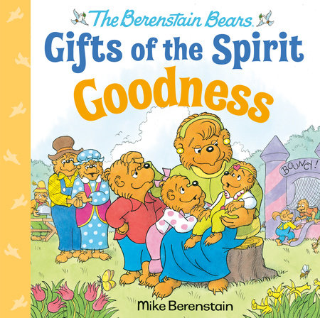 Goodness (Berenstain Bears Gifts of the Spirit) by Mike Berenstain