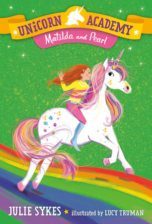 Unicorn Academy #9: Matilda and Pearl by Julie Sykes