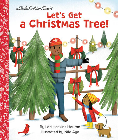 Let's Get a Christmas Tree! by Lori Haskins Houran
