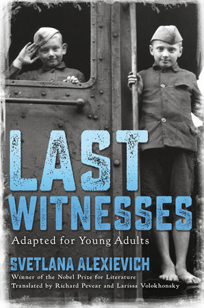 Last Witnesses by Svetlana Alexievich: 9780399588761 Last Witnesses by Svetlana Alexievich: 9780399588761