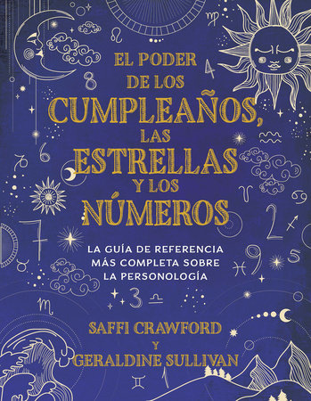 El poder de los cumpleaños, las estrellas y los números: La guía de referencia completa de la personología / The Power of Birthdays, Stars & Numbers by Saffi Crawford and Geraldine Sullivan
