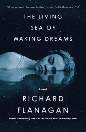 The Living Sea of Waking Dreams by Richard Flanagan