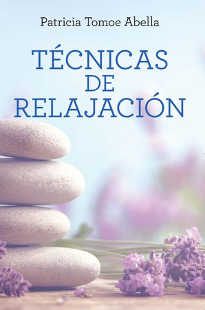 Técnicas de relajación / Relaxation Techniques by Patricia Tomoe Abella