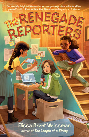 The Renegade Reporters by Elissa Brent Weissman