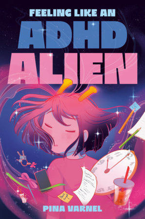 Feeling Like an ADHD Alien: A Graphic Novel by Pina Varnel