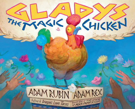 Gladys the Magic Chicken by 