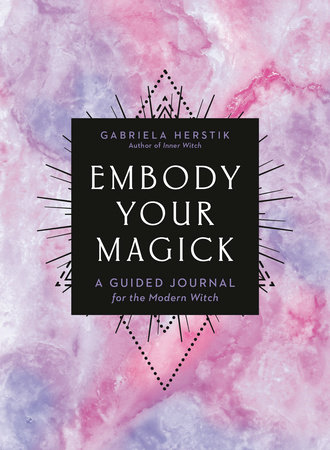 Embody Your Magick by Gabriela Herstik
