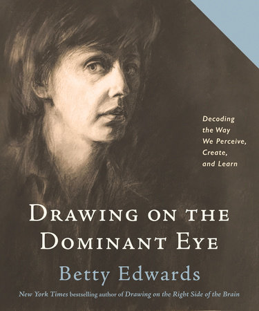 Drawing on the Dominant Eye by Betty Edwards