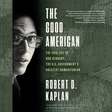 The Good American by Robert D. Kaplan