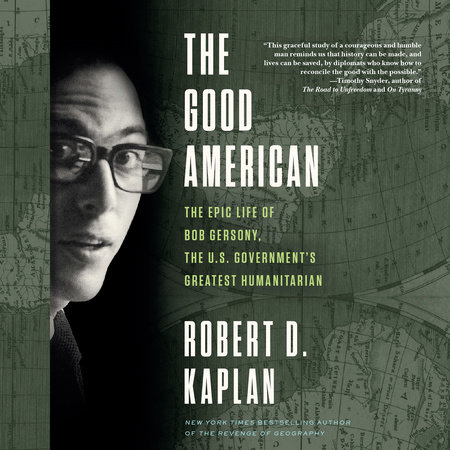 The Good American By Robert D Kaplan 9780525512301 Penguinrandomhouse Com Books