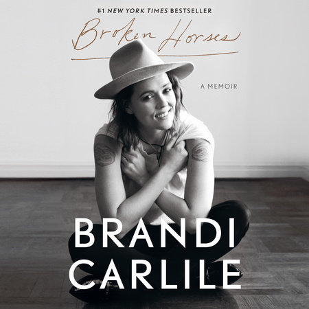 Broken Horses by Brandi Carlile: 9780593237243 | PenguinRandomHouse.com:  Books