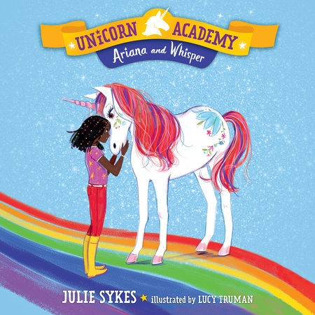 Unicorn Academy #8: Ariana and Whisper by Julie Sykes