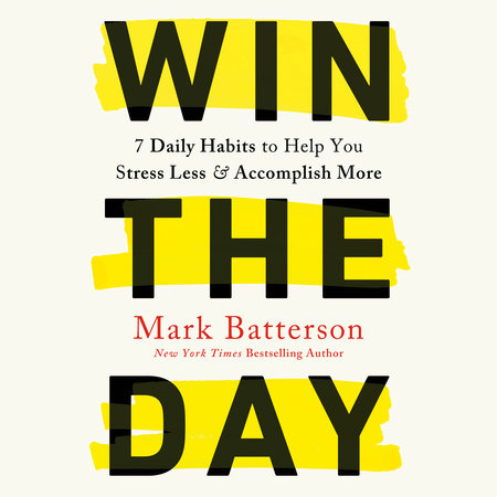Win the Day by Mark Batterson