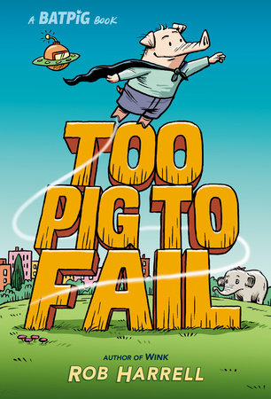 Batpig: Too Pig to Fail by Rob Harrell