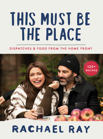 This Must Be the Place by Rachael Ray