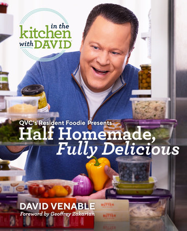 Half Homemade, Fully Delicious: An "In the Kitchen with David" Cookbook from QVC's Resident Foodie by David Venable